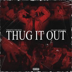Thug It Out (feat. Mucho Denaro) (Explicit)