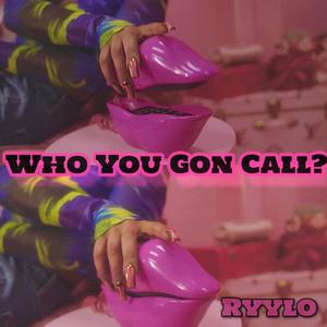 Who You Gon Call?