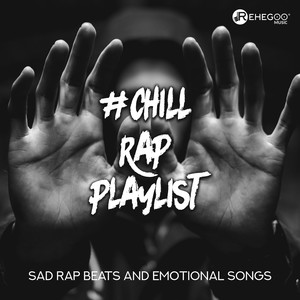 #Chill Rap Playlist: Sad Rap Beats and Emotional Songs