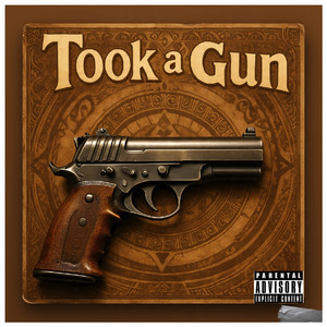 Took a Gun (Explicit)