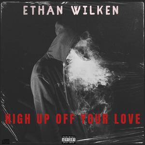 HIGH UP OFF YOUR LOVE (Explicit)