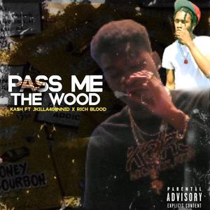 Pass me the wood (feat. Richblood & Jkilla400nnid) [Explicit]