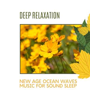 Deep Relaxation - New Age Ocean Waves Music for Sound Sleep