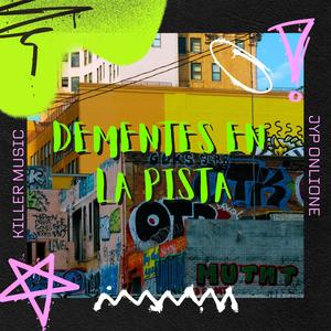 Dementes En La Pista (feat. Killer Music) [Explicit]