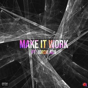 make it work (feat. jordierob) [Explicit]