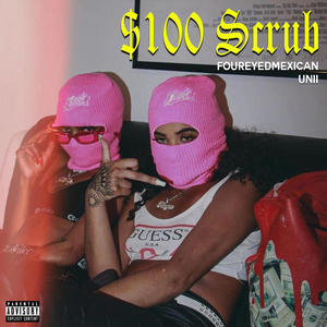 $100 Scrub (feat. Unii) [Explicit]