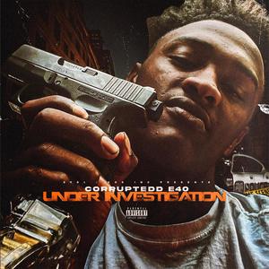 UNDER INVESTIGATION (Explicit)