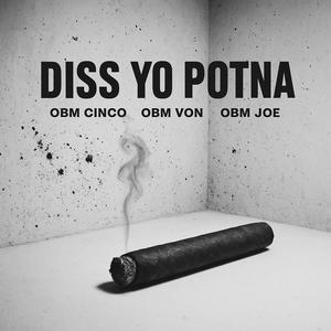 Diss Yo Potna (feat. Obm Von & Obm Joe) (Explicit)