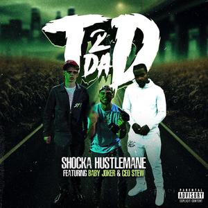 T To Da D (feat. Ceo Stew & Baby Joker) (Explicit)