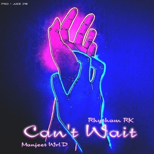 Can't Wait (feat. Manjeet WrlD)