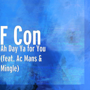 Ah Day Ya for You(feat. Ac Mans & Mingle)