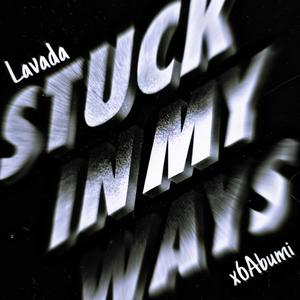 Stuck In My Ways (feat. x6Abumi) [Explicit]