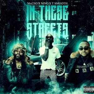 In These Streets (feat. Mr.Ceo, Nino & T.Smooth) (Explicit)