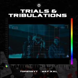 Trails & Tribulations (feat. Nay XXL) [Explicit]