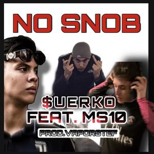 No Snob(feat. MS10) (Explicit)