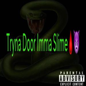 Tryna Door Imma Slime (Explicit)