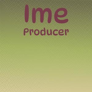Ime Producer