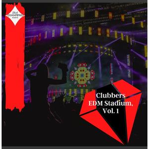 Clubbers EDM Stadium, Vol. 1