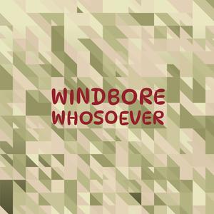 Windbore Whosoever