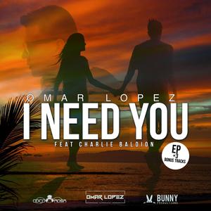 I Need You (feat. Charlie Baldión)