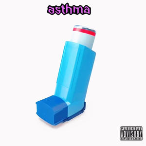 Asthma (feat. Annah) [Explicit]