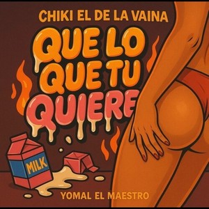 Que Lo Que Tu Quiere (Explicit)