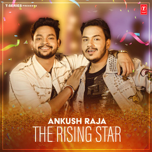 Ankush Raja - The Rising Star