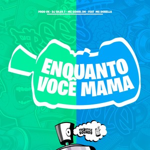 Enquanto Você Mama (Explicit)