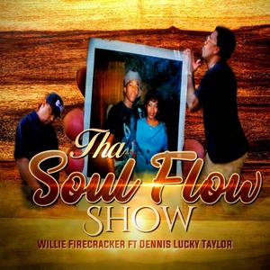 Tha Soul Flow Show(feat. Dennis Lucky Taylor)