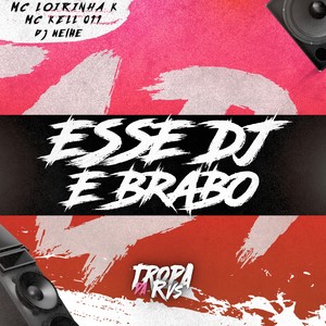 ESSE DJ É BRABO (Explicit)