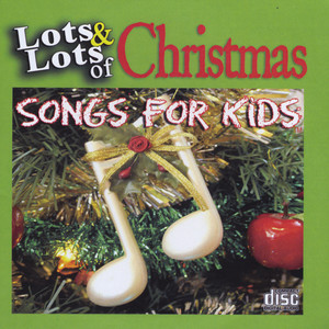 Lots and Lots of Christmas Songs for Kids