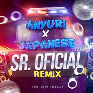 Sr. Oficial (feat. japanese & Anyuri) [Remix]