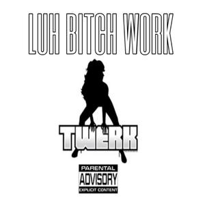 Luh ***** work (Explicit)