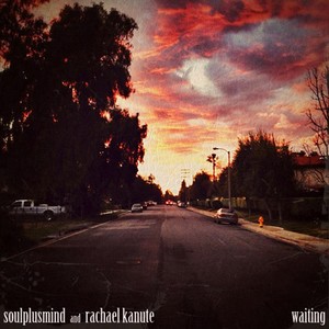 Waiting(feat. Rachael Kanute)
