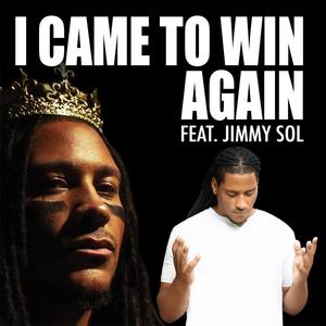 I Came To Win Again (feat. Jimmy Sol)