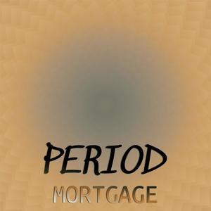 Period Mortgage