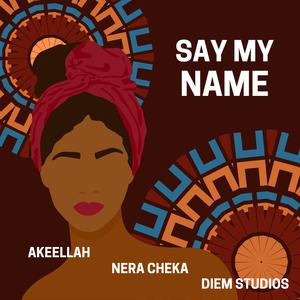 Say My Name (feat. Akeellah & Nera cheka)