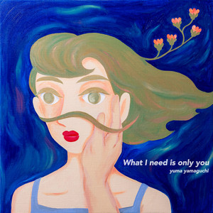 Yuma Yamaguchi - What I need is only you