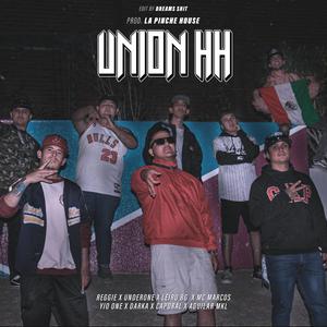 Unión HH (feat. Aguilar MKL, Reggie, UnderOne, Leiru BG, Mc Marcos, Yio One & Caporal) [Explicit]