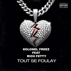 Tout Se Foulay (feat. Rich Fetty) [Explicit]