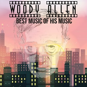 Woody Allen, Best Music of His Movies