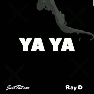 Ya Ya (feat. Ray D) [Explicit]