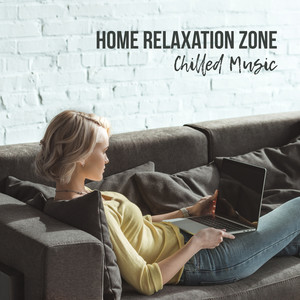 Home Relaxation Zone: Chilled Music