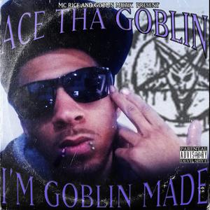 I'm Goblin Made (Explicit)