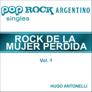 Pop Rock Argentino Singles - Rock de la Mujer Perdida - Vol. 1