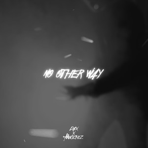 No Other Way (别无他法)