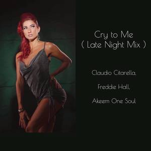 Cry to Me (Late Night Mix)