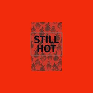 STILL HOT (Explicit)