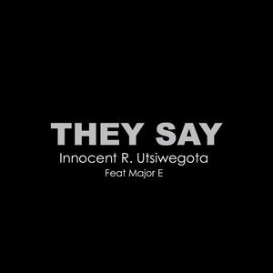 They Say (feat. Major E)
