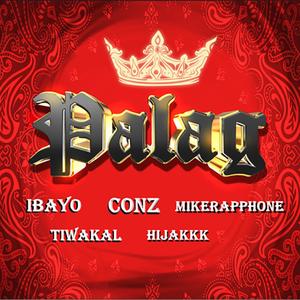 Palag (feat. Ibayo, Tiwakal, Hi-Jakkk & Mikerapphone) (Explicit)